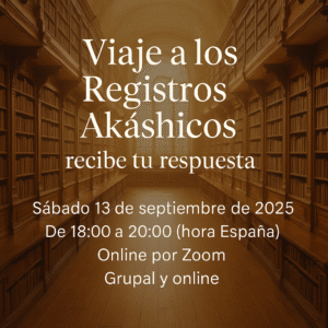 Taller Viaje a los Registros Akáshicos: recibe tu respuesta (Online en Directo)